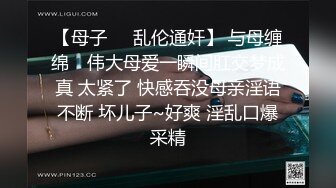 2022.7.28，【哥只是一个传说】漂亮清纯美女相伴，一对大白兔惹人爱，舔菊花被插逼